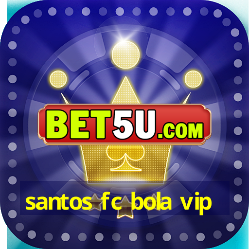 santos fc bola vip